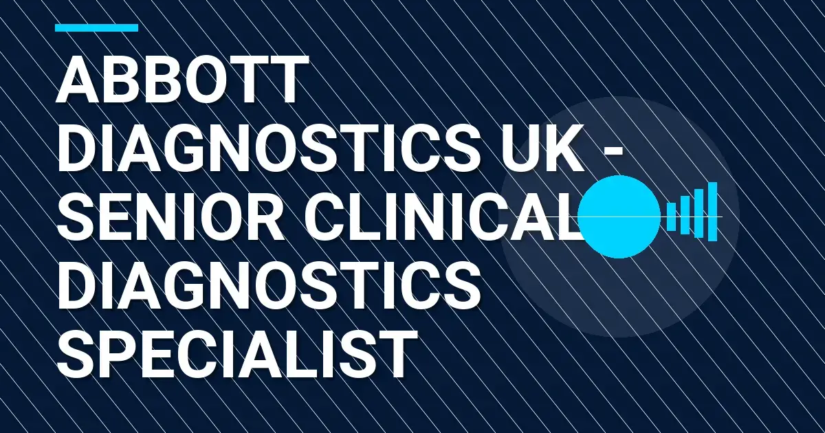 Abbott Diagnostics UK - Senior Clinical Diagnostics Specialist