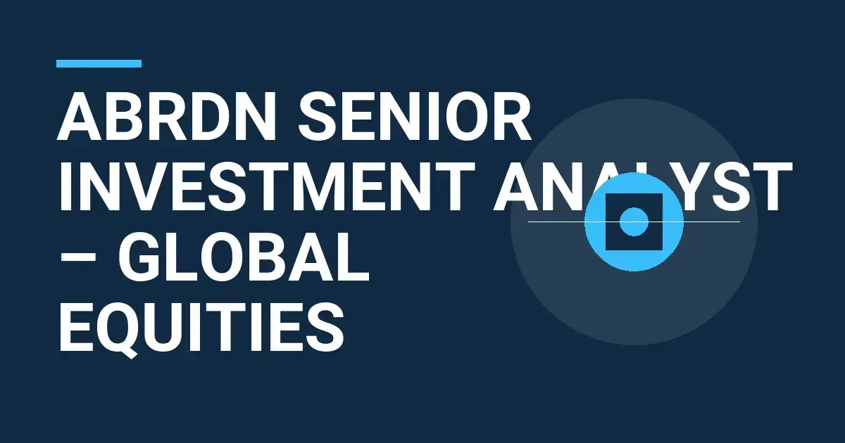 Abrdn Senior Investment Analyst – Global Equities
