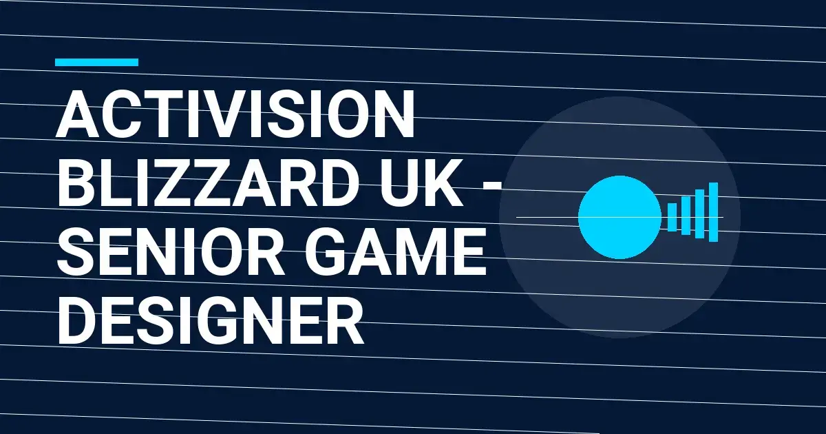Activision Blizzard UK - Senior Game Designer