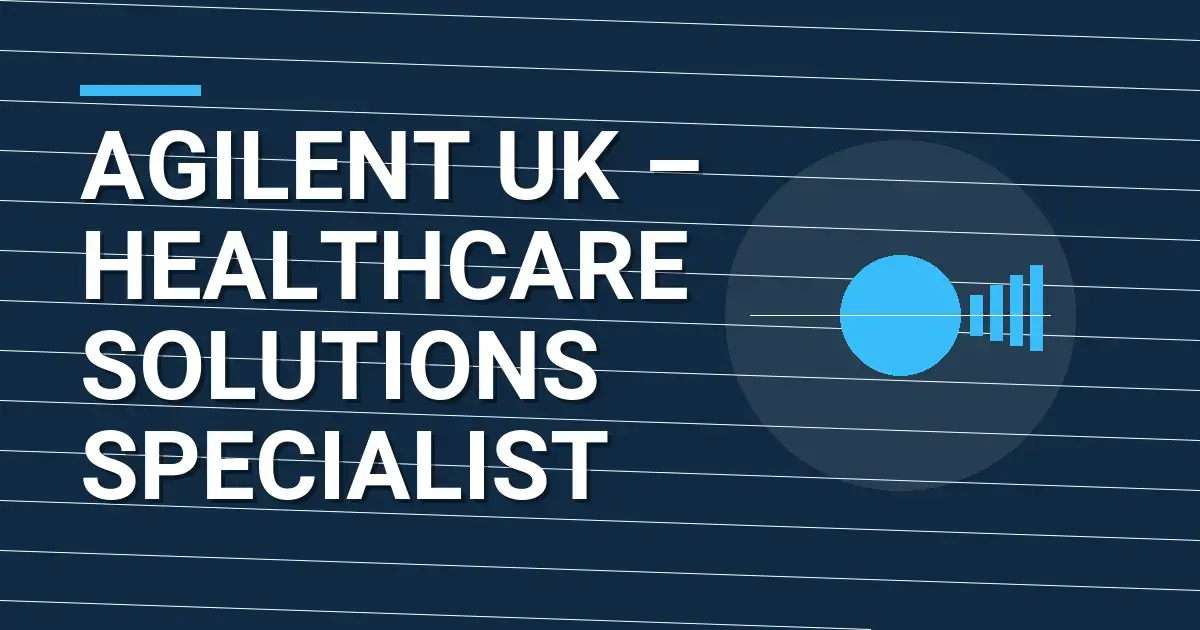 Agilent UK – Healthcare Solutions Specialist