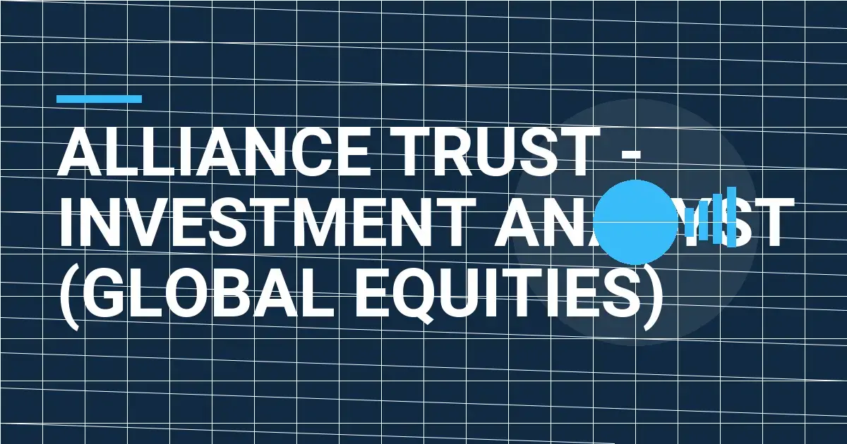 Alliance Trust - Investment Analyst (Global Equities)