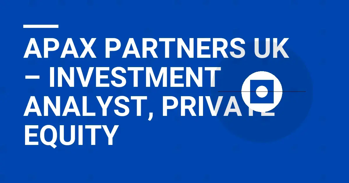Apax Partners UK – Investment Analyst, Private Equity