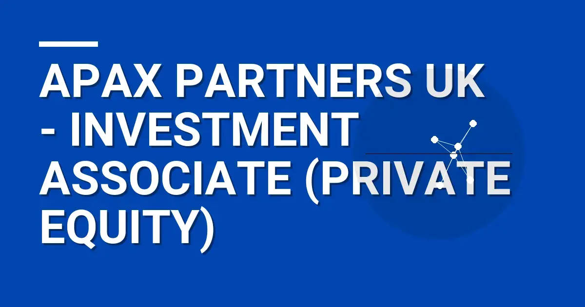 Apax Partners UK - Investment Associate (Private Equity)