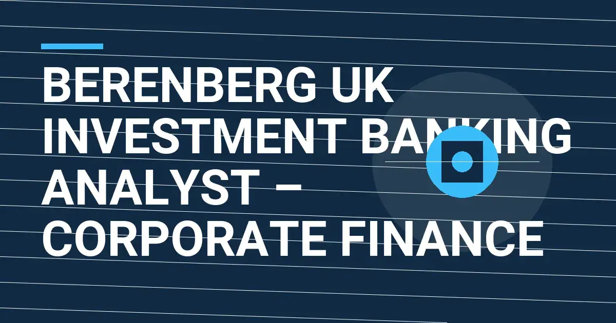 Berenberg UK Investment Banking Analyst – Corporate Finance