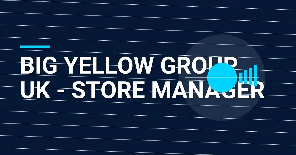Big Yellow Group UK - Store Manager