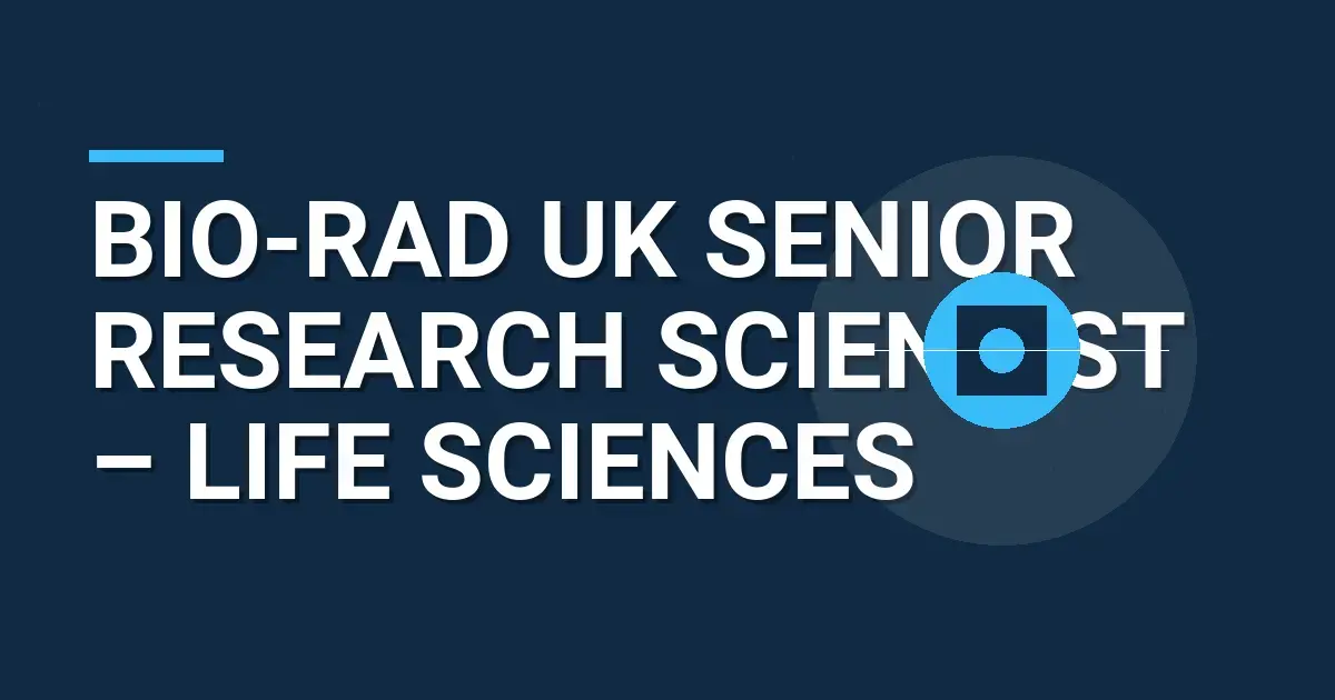 Bio-Rad UK Senior Research Scientist – Life Sciences