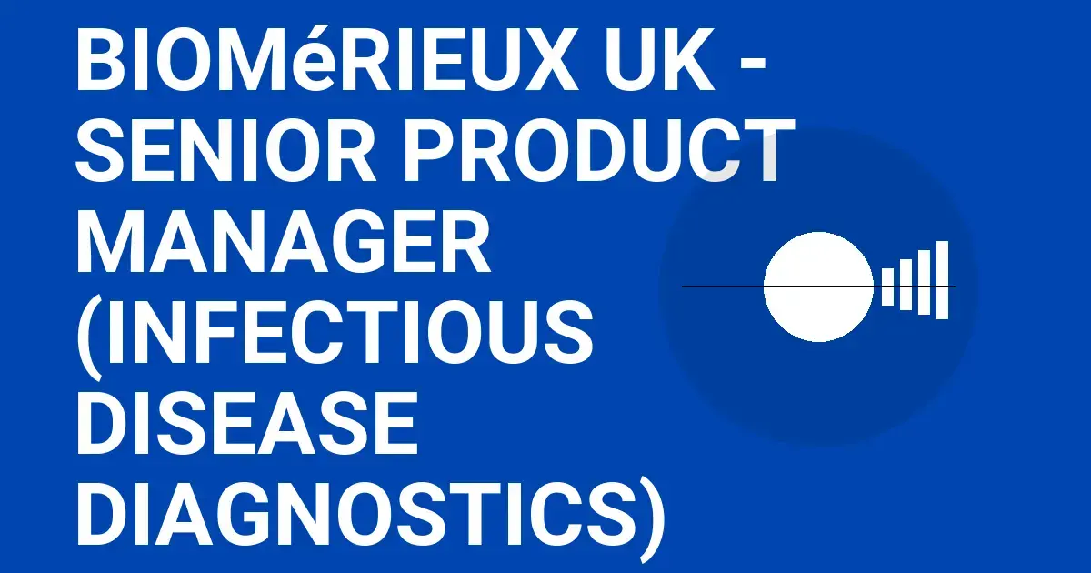 bioMérieux UK - Senior Product Manager (Infectious Disease Diagnostics)
