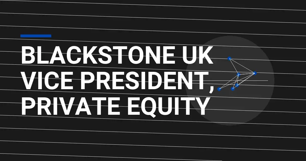 Blackstone UK Vice President, Private Equity
