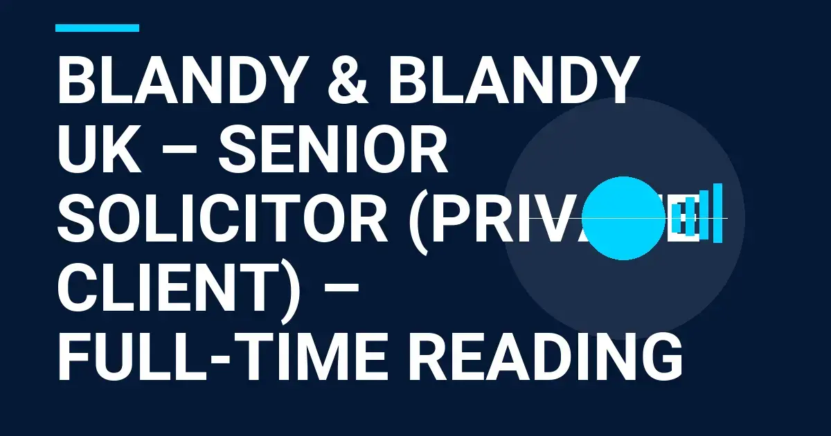 Blandy & Blandy UK – Senior Solicitor (Private Client) – Full-Time Reading