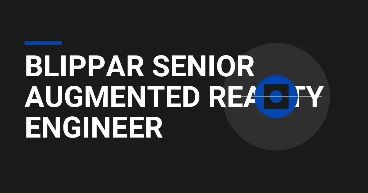 Blippar Senior Augmented Reality Engineer