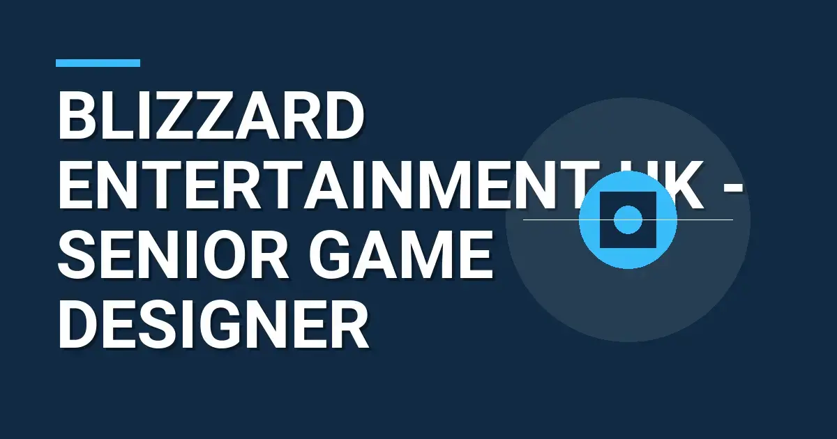 Blizzard Entertainment UK - Senior Game Designer
