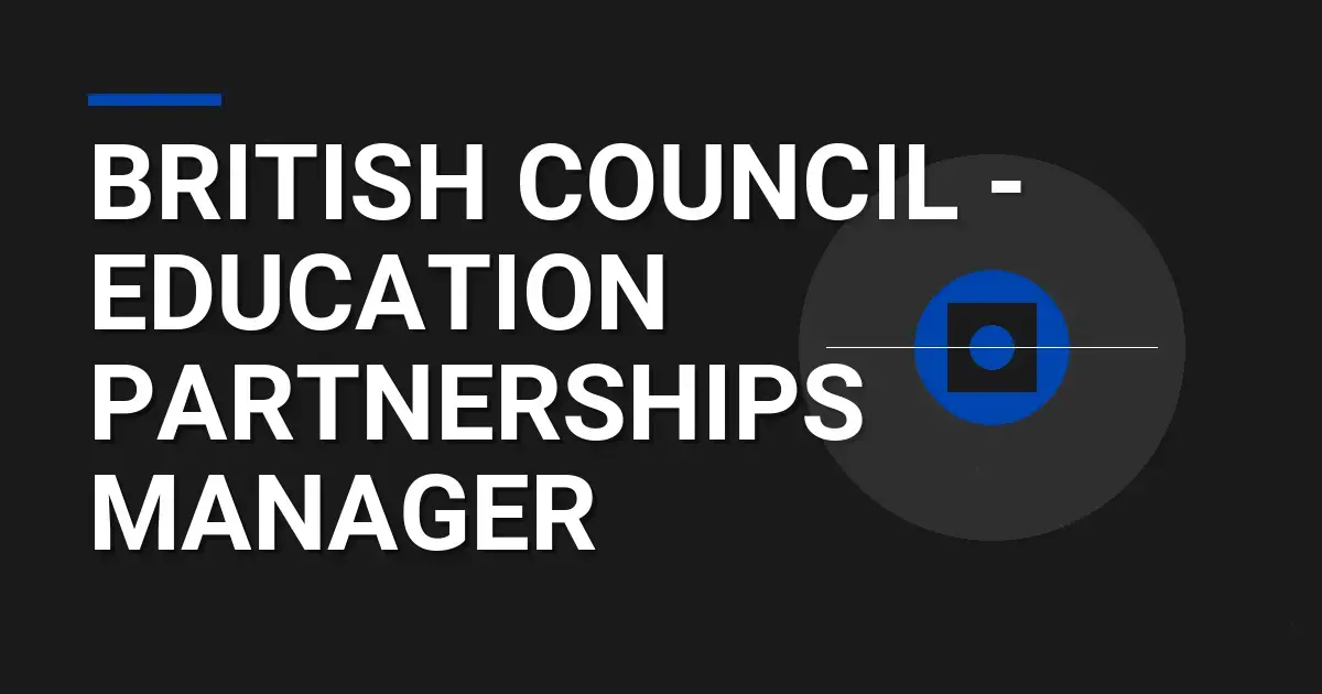 British Council - Education Partnerships Manager