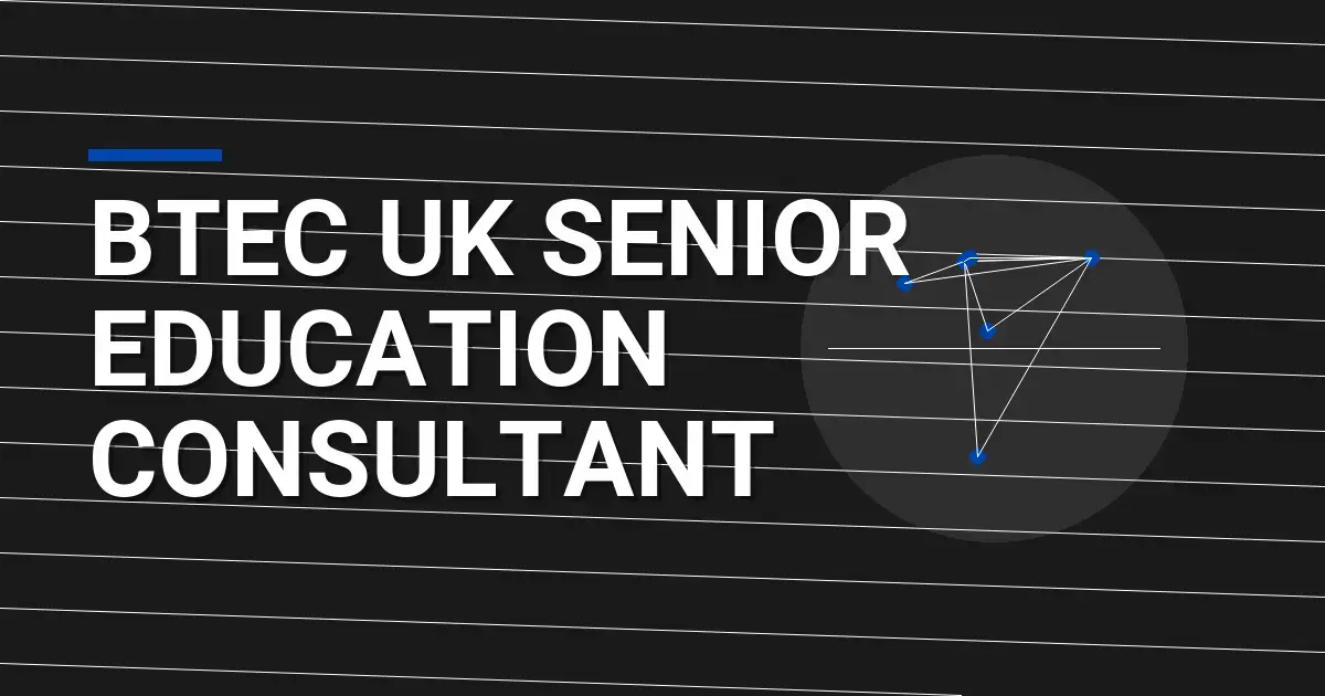 BTEC UK Senior Education Consultant