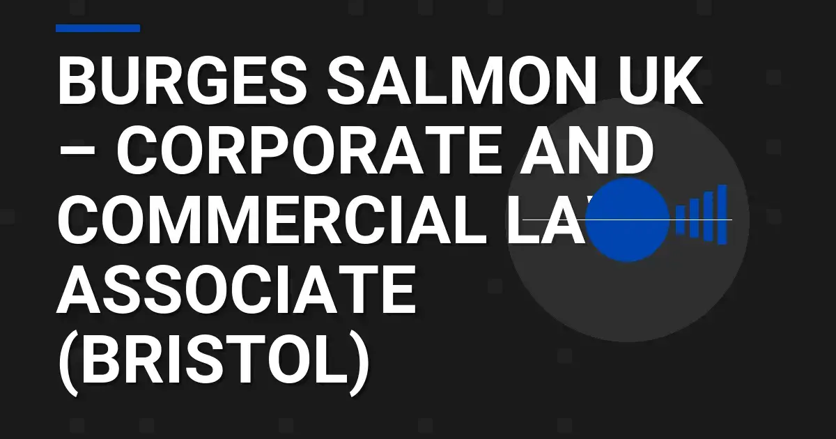 Burges Salmon UK – Corporate and Commercial Law Associate (Bristol)