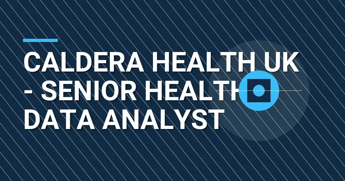 Caldera Health UK - Senior Health Data Analyst