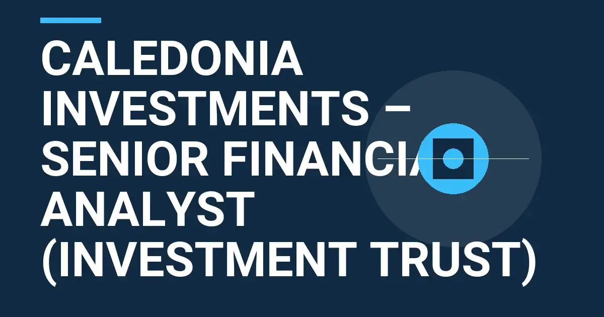 Caledonia Investments – Senior Financial Analyst (Investment Trust)