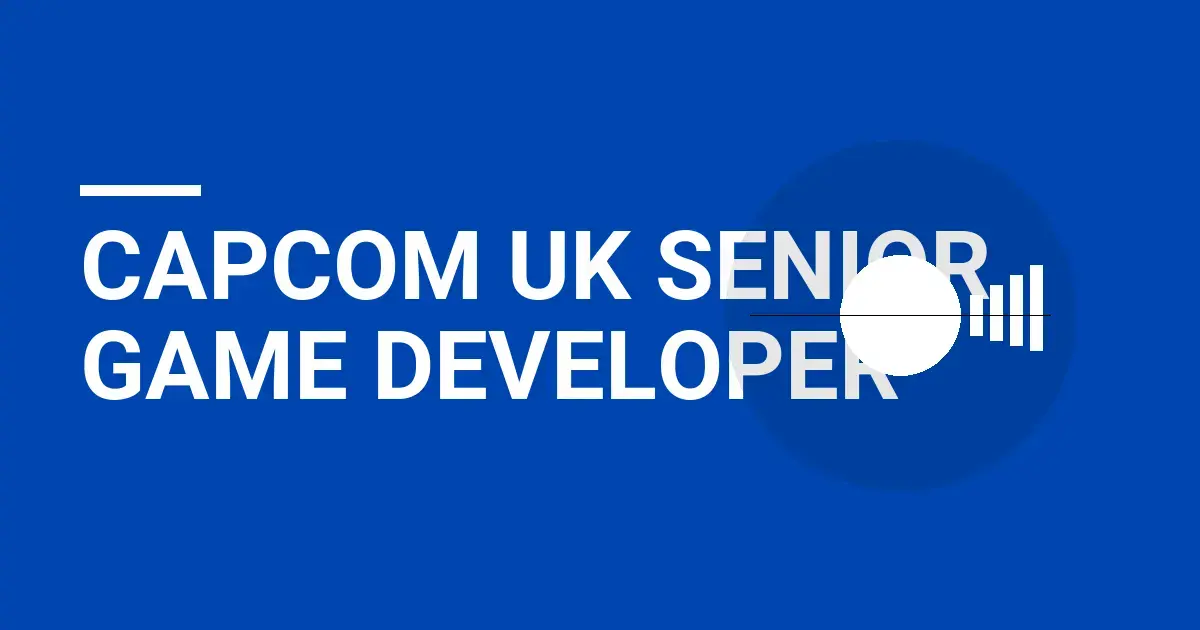 Capcom UK Senior Game Developer