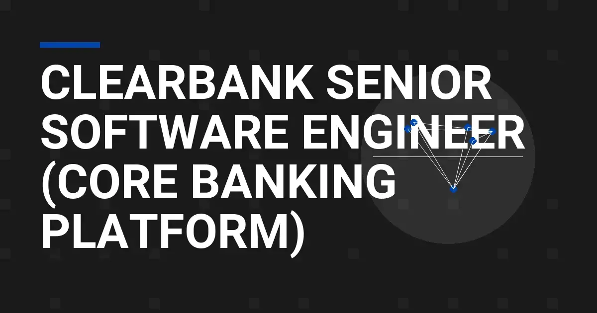 ClearBank Senior Software Engineer (Core Banking Platform)