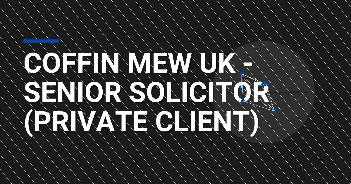Coffin Mew UK - Senior Solicitor (Private Client)