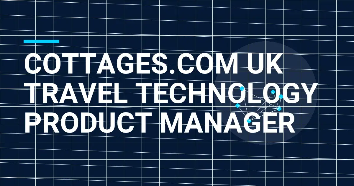 Cottages.com UK Travel Technology Product Manager
