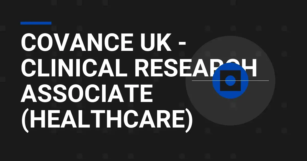 Covance UK - Clinical Research Associate (Healthcare)