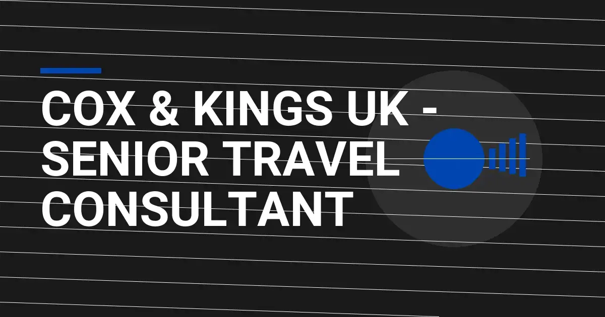 Cox & Kings UK - Senior Travel Consultant