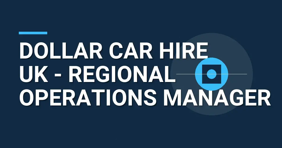 Dollar Car Hire UK - Regional Operations Manager