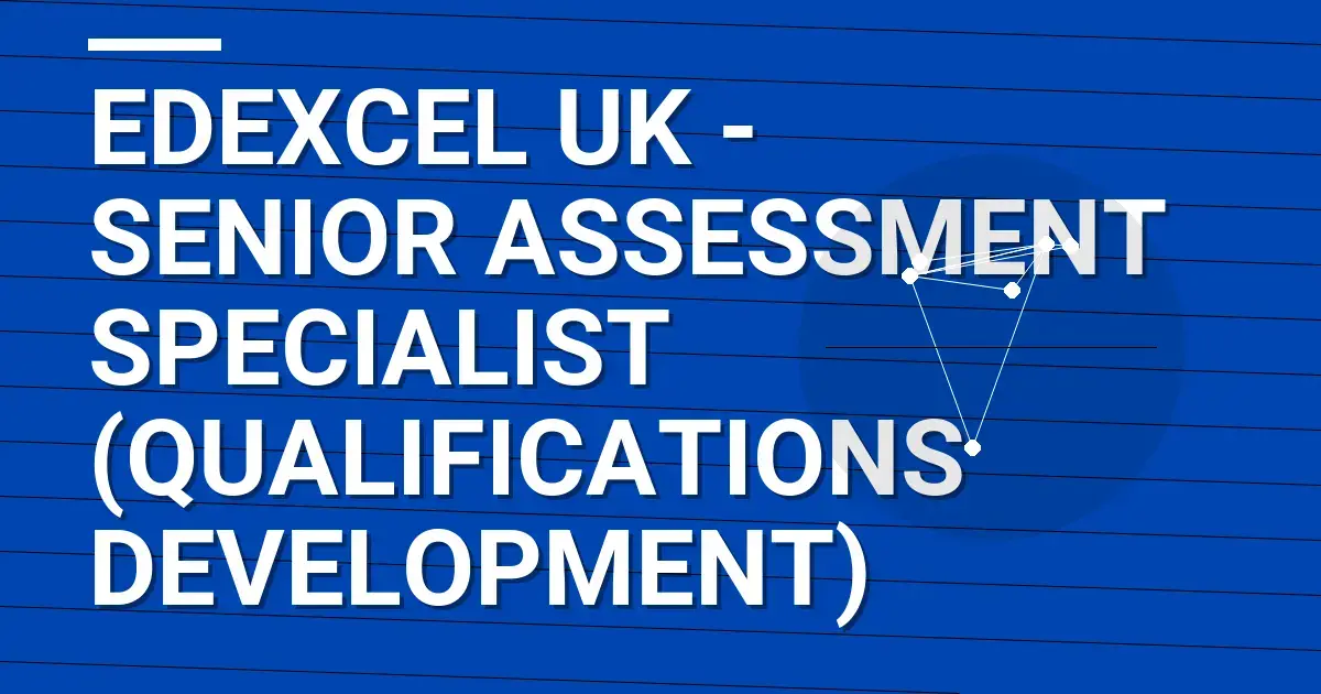 Edexcel UK - Senior Assessment Specialist (Qualifications Development)