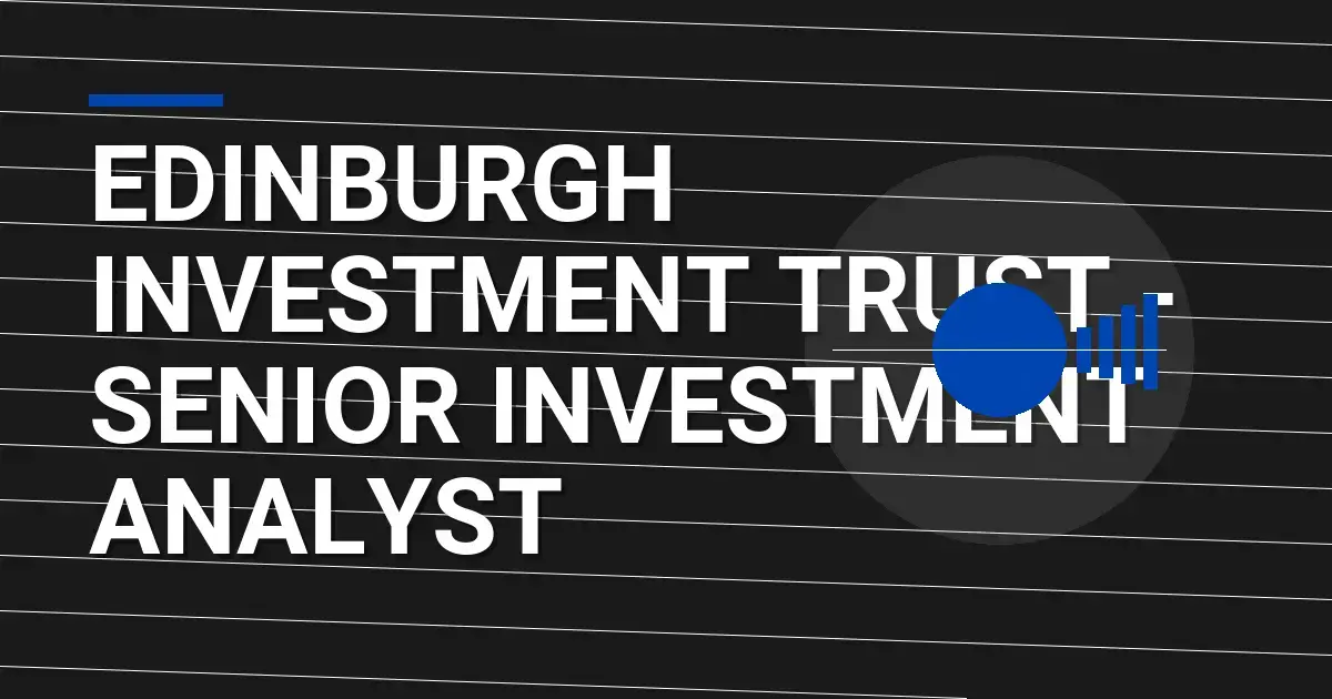Edinburgh Investment Trust - Senior Investment Analyst