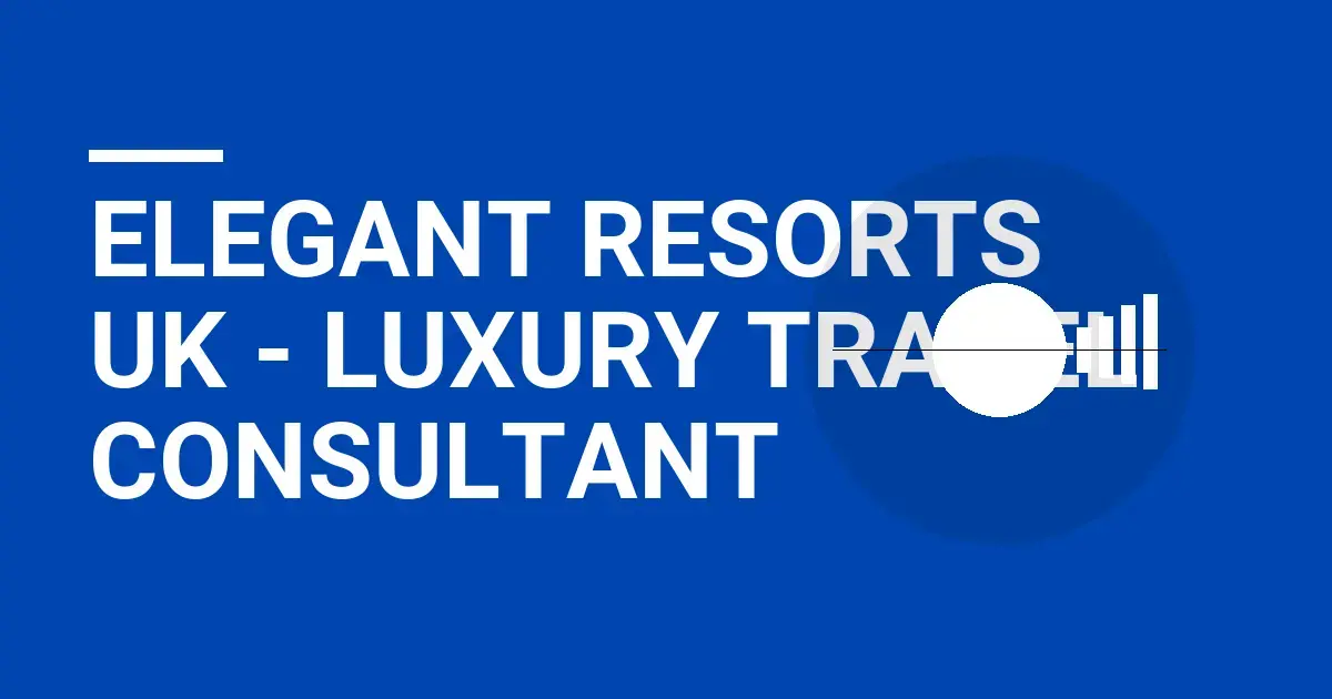 Elegant Resorts UK - Luxury Travel Consultant