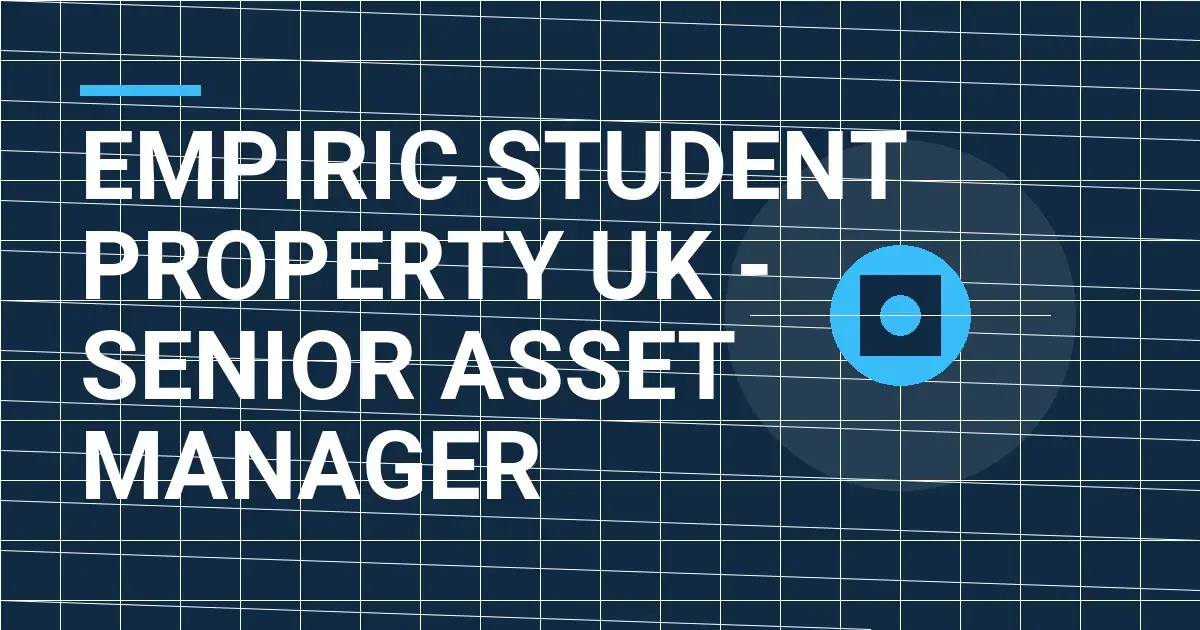 Empiric Student Property UK - Senior Asset Manager