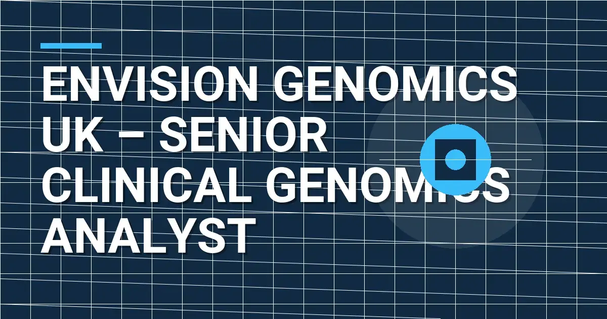 Envision Genomics UK – Senior Clinical Genomics Analyst