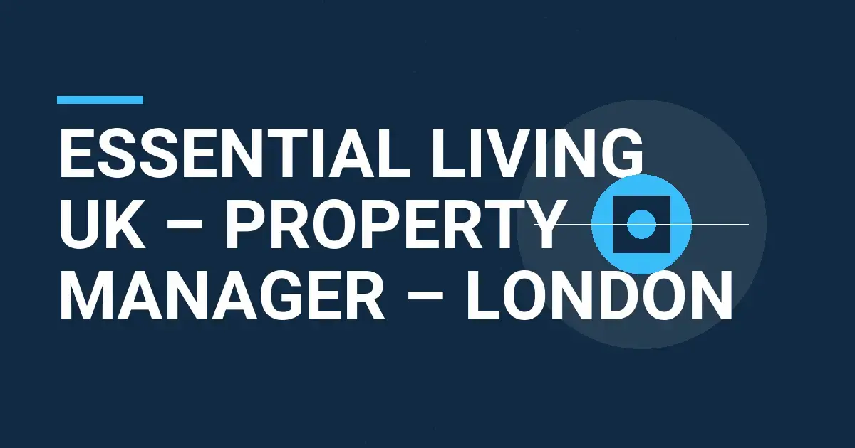 Essential Living UK – Property Manager – London