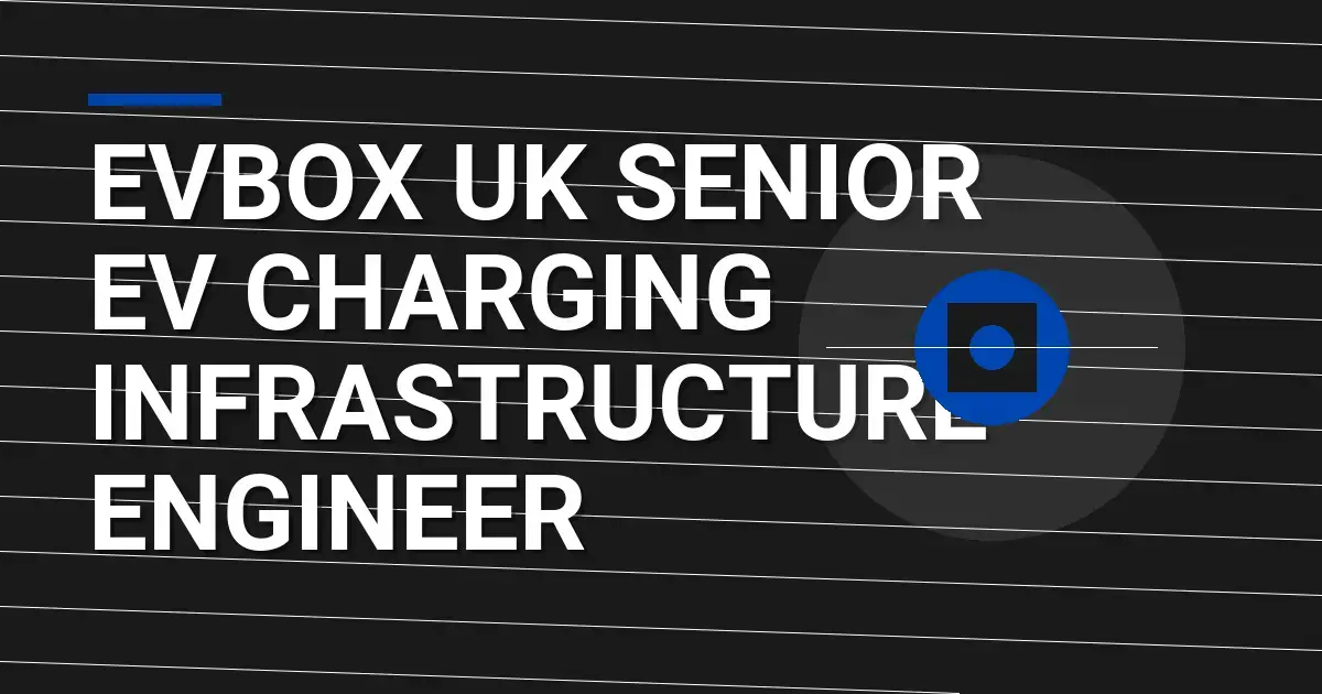 EVBox UK Senior EV Charging Infrastructure Engineer