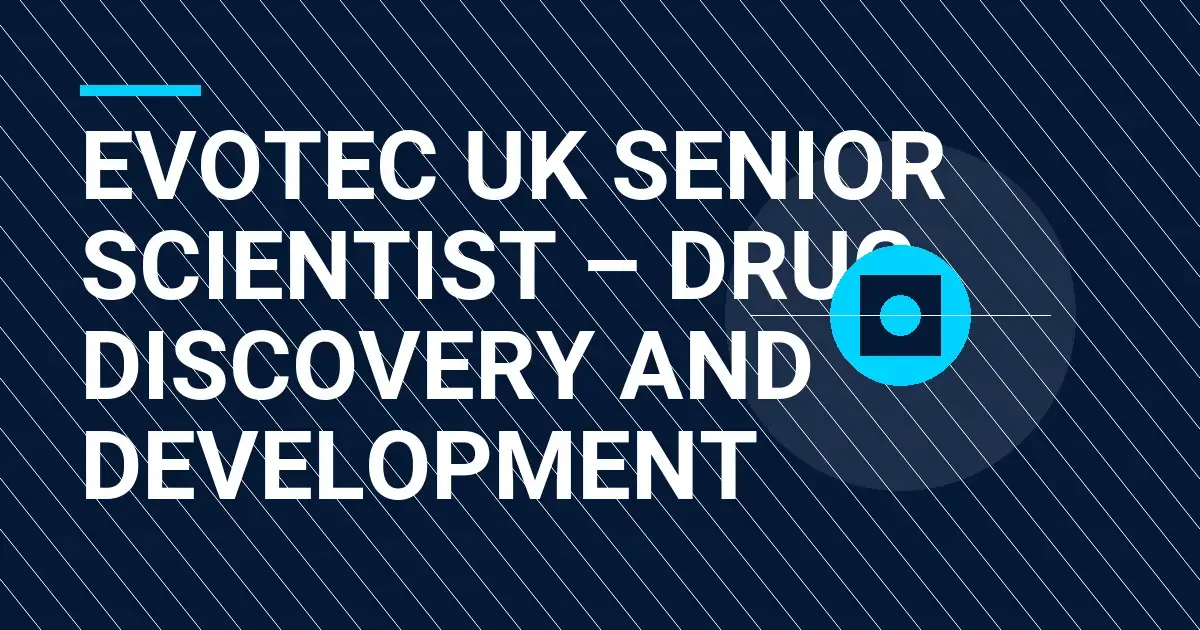 Evotec UK Senior Scientist – Drug Discovery and Development