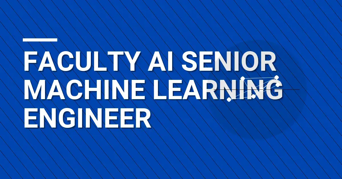 Faculty AI Senior Machine Learning Engineer