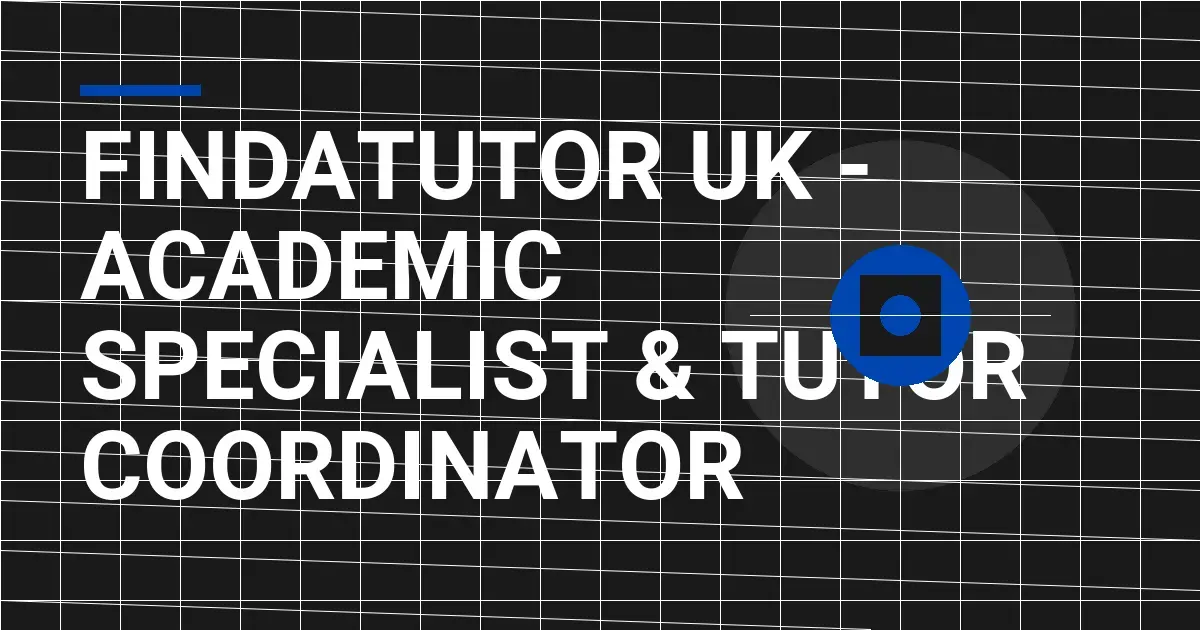 FindATutor UK - Academic Specialist & Tutor Coordinator