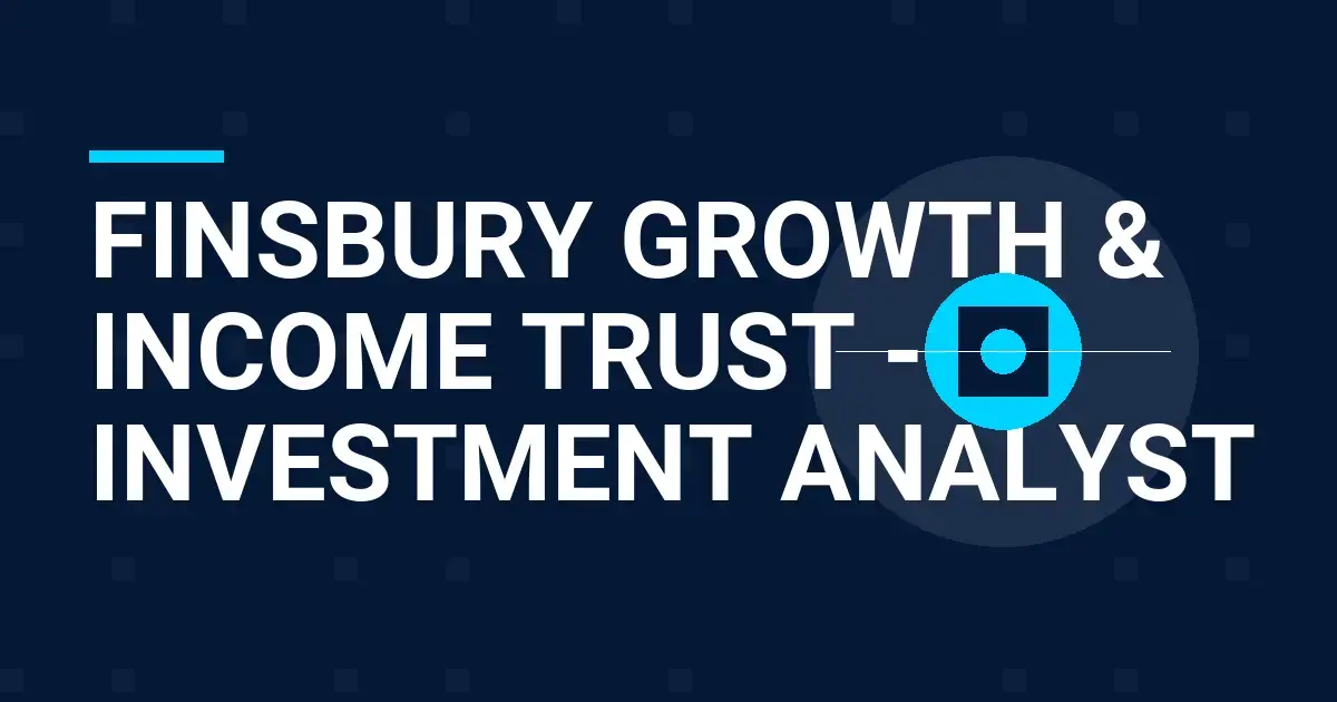 Finsbury Growth & Income Trust - Investment Analyst