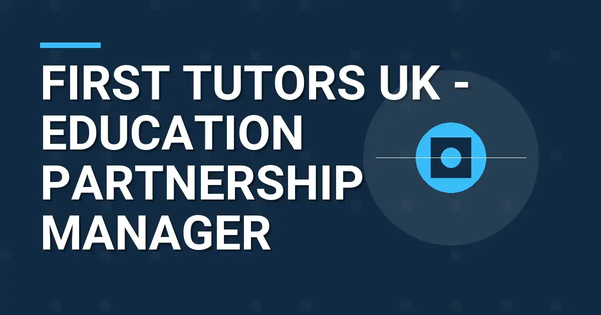 First Tutors UK - Education Partnership Manager