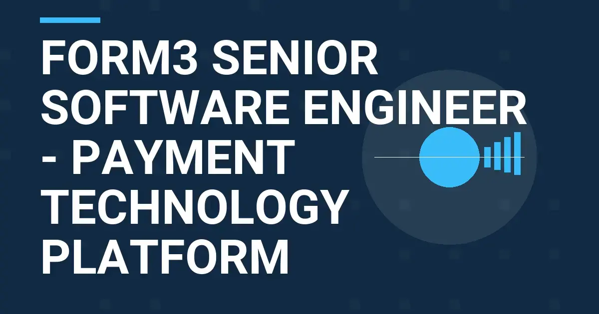 Form3 Senior Software Engineer - Payment Technology Platform