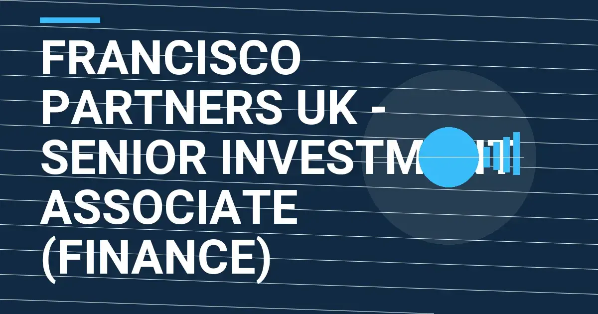 Francisco Partners UK - Senior Investment Associate (Finance)