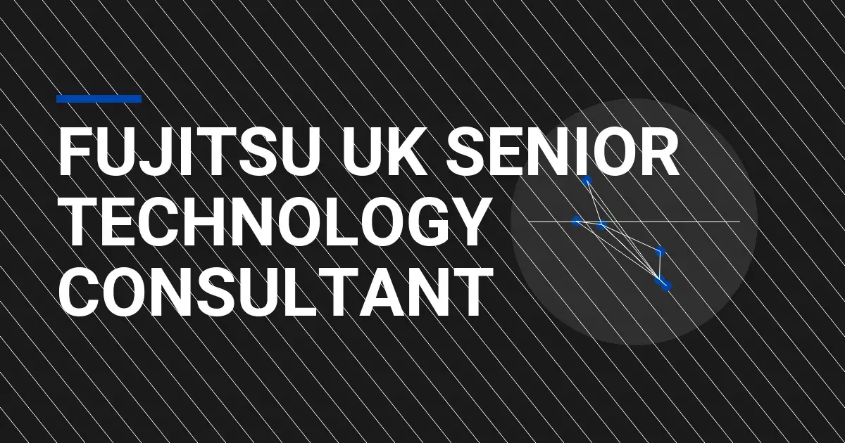 Fujitsu UK Senior Technology Consultant
