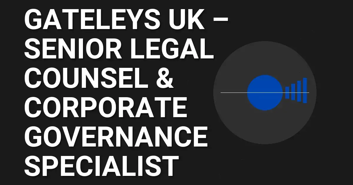 Gateleys UK – Senior Legal Counsel & Corporate Governance Specialist