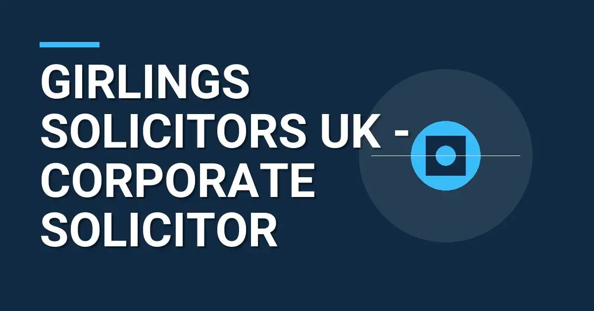 Girlings Solicitors UK - Corporate Solicitor