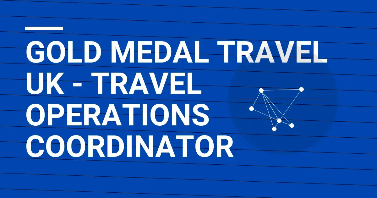 Gold Medal Travel UK - Travel Operations Coordinator
