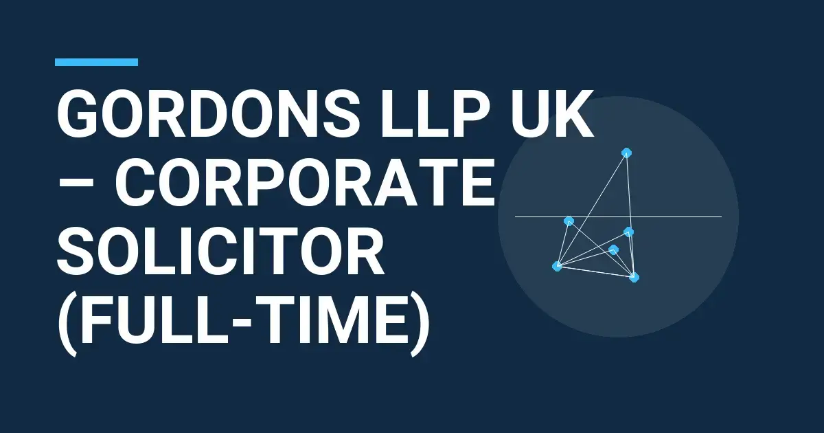 Gordons LLP UK – Corporate Solicitor (Full-time)