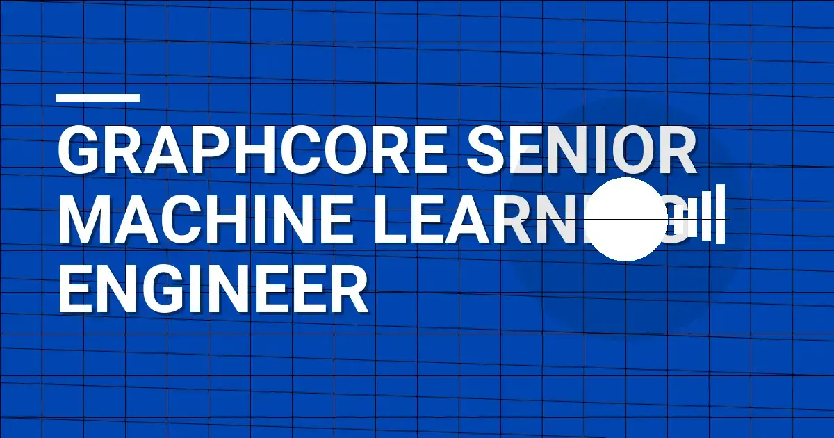 Graphcore Senior Machine Learning Engineer