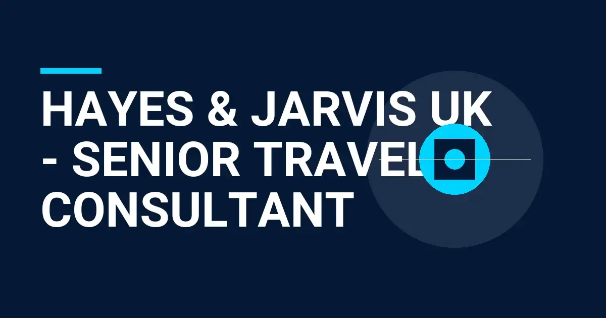 Hayes & Jarvis UK - Senior Travel Consultant