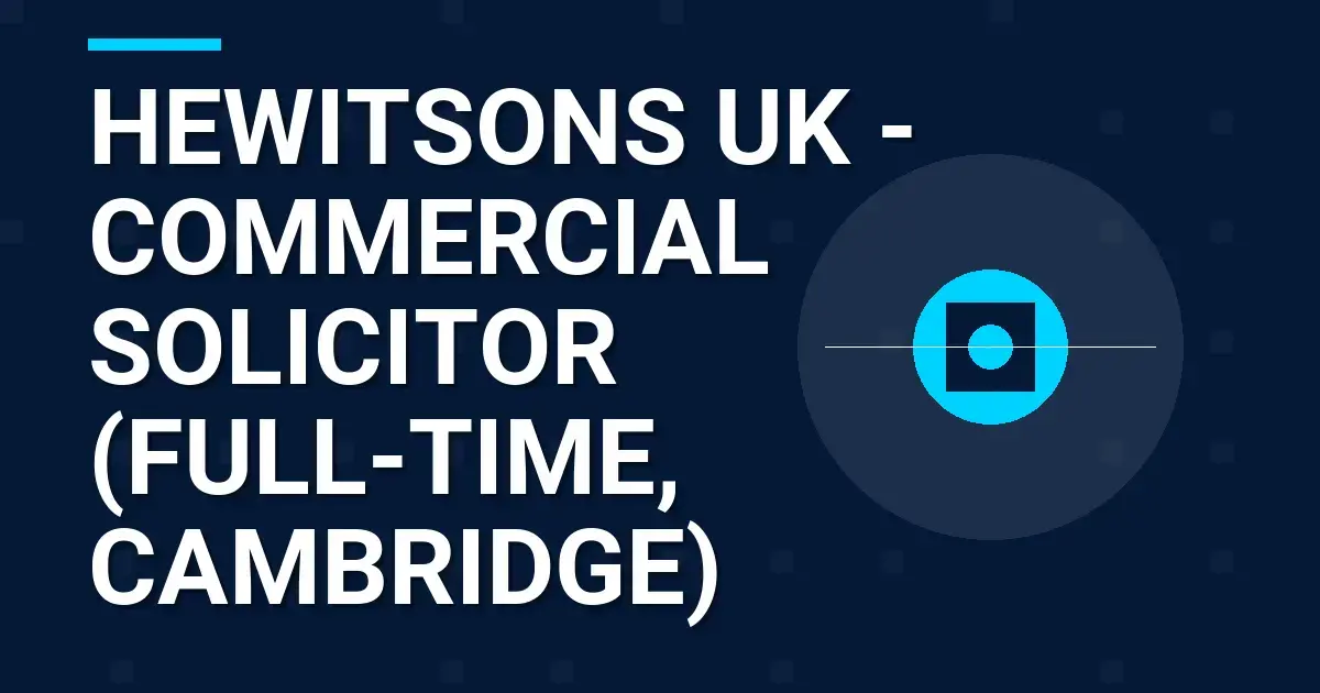 Hewitsons UK - Commercial Solicitor (Full-Time, Cambridge)