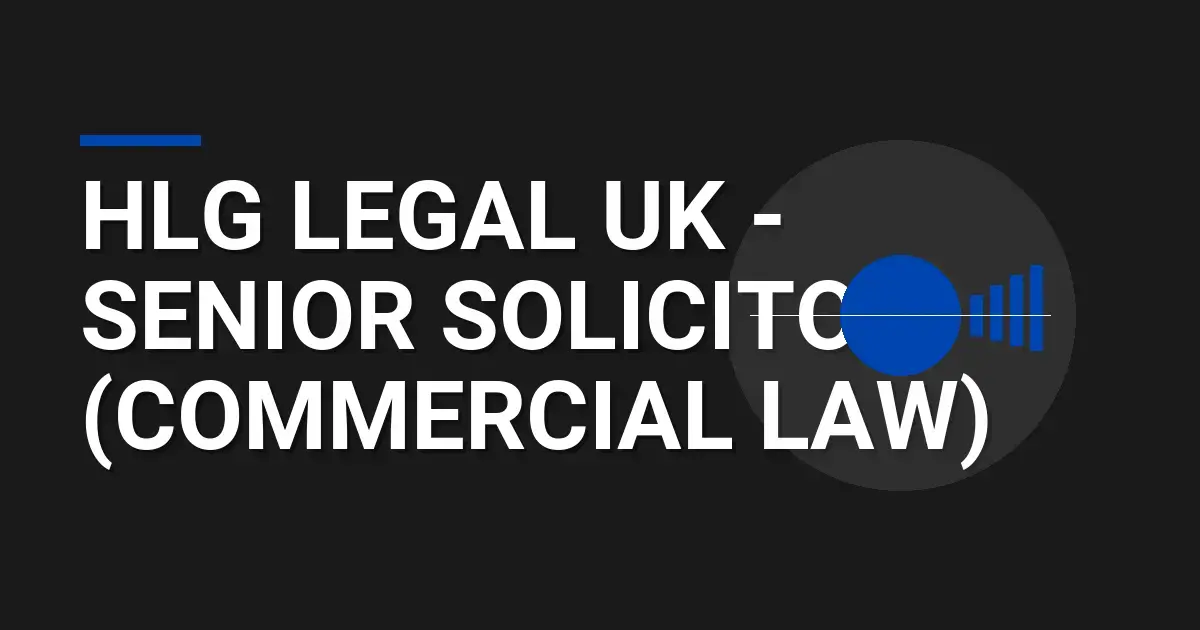 HLG Legal UK - Senior Solicitor (Commercial Law)